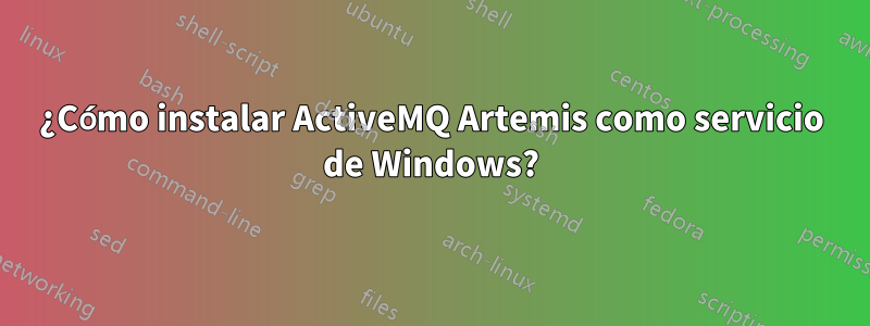 ¿Cómo instalar ActiveMQ Artemis como servicio de Windows?