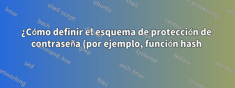 ¿Cómo definir el esquema de protección de contraseña (por ejemplo, función hash) utilizado por ldappasswd?