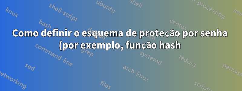 Como definir o esquema de proteção por senha (por exemplo, função hash) usado pelo ldappasswd?