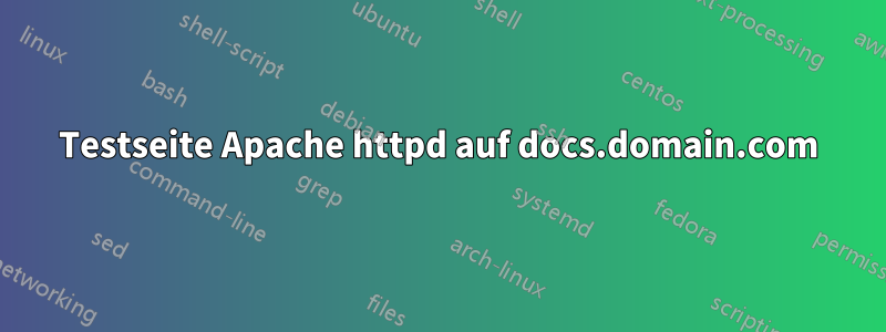 Testseite Apache httpd auf docs.domain.com