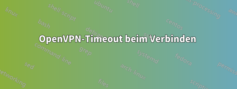 OpenVPN-Timeout beim Verbinden