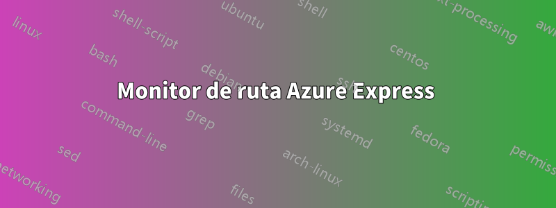 Monitor de ruta Azure Express