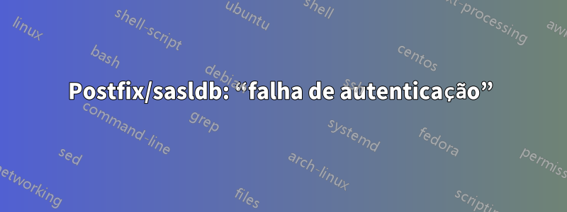 Postfix/sasldb: “falha de autenticação”