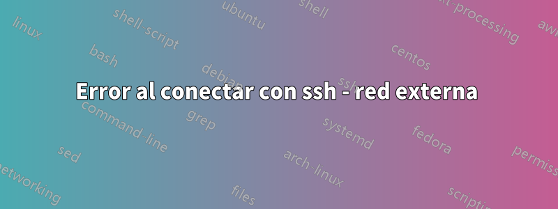 Error al conectar con ssh - red externa