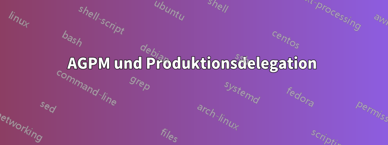 AGPM und Produktionsdelegation
