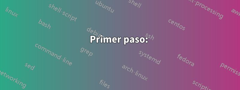 Primer paso: