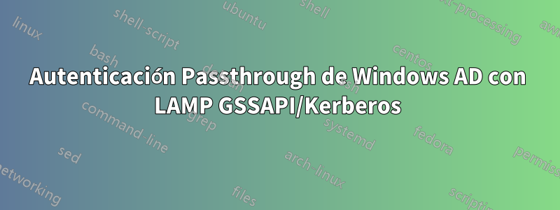 Autenticación Passthrough de Windows AD con LAMP GSSAPI/Kerberos