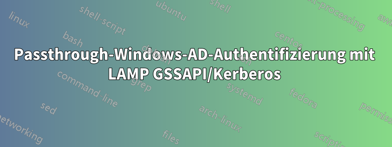 Passthrough-Windows-AD-Authentifizierung mit LAMP GSSAPI/Kerberos