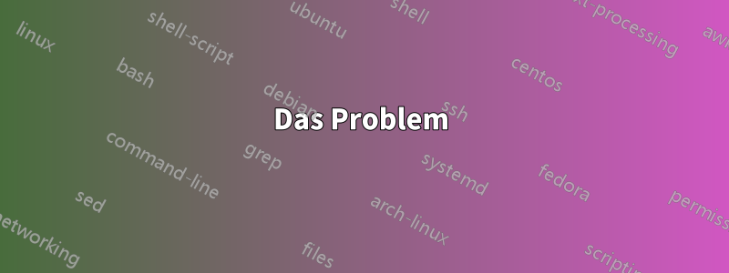 Das Problem