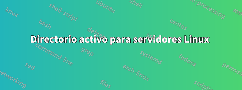 Directorio activo para servidores Linux