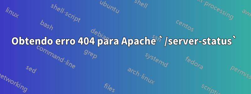 Obtendo erro 404 para Apache `/server-status`