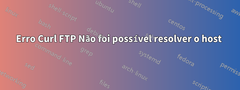Erro Curl FTP Não foi possível resolver o host