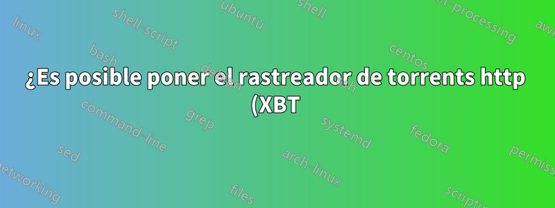 ¿Es posible poner el rastreador de torrents http (XBT) detrás del túnel Cloudflare?