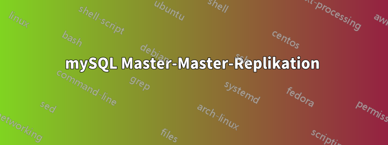mySQL Master-Master-Replikation