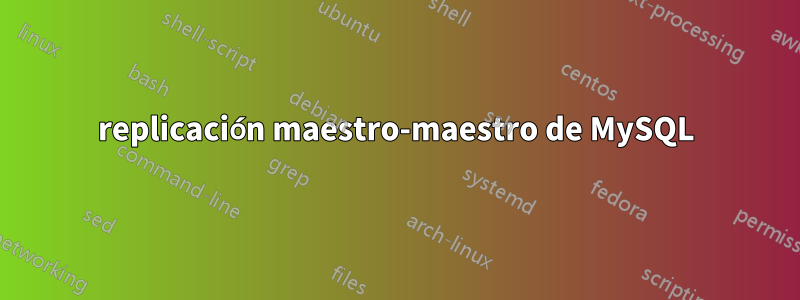 replicación maestro-maestro de MySQL