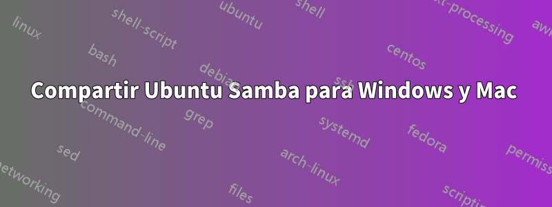 Compartir Ubuntu Samba para Windows y Mac