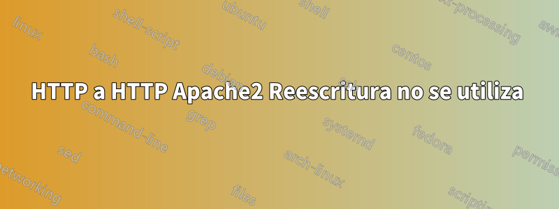 HTTP a HTTP Apache2 Reescritura no se utiliza