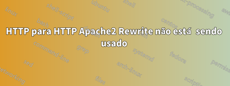 HTTP para HTTP Apache2 Rewrite não está sendo usado