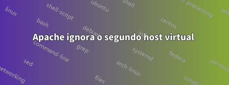 Apache ignora o segundo host virtual