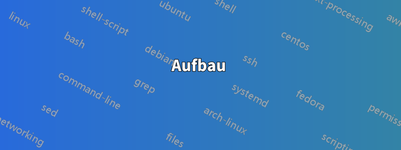 Aufbau