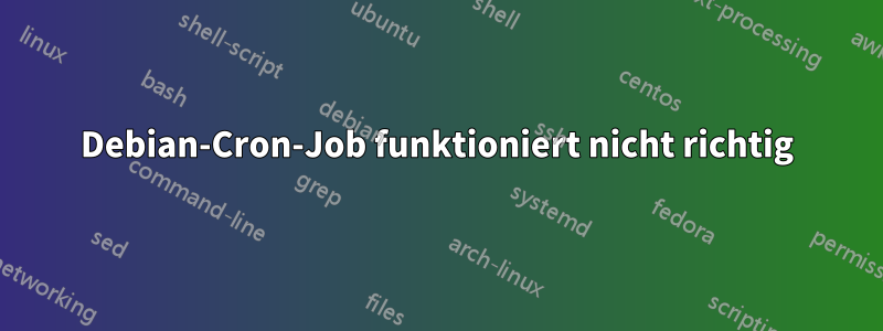 Debian-Cron-Job funktioniert nicht richtig