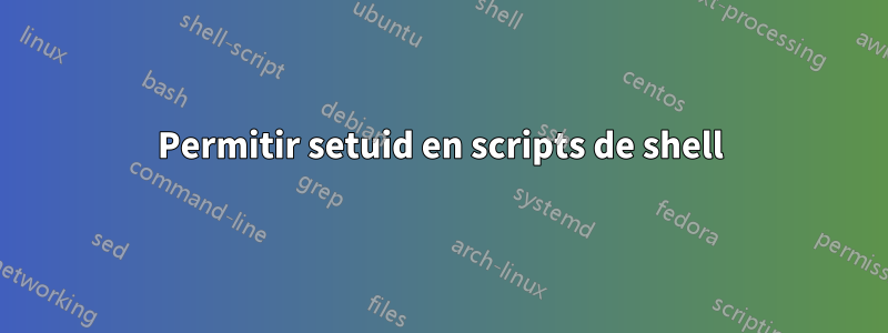 Permitir setuid en scripts de shell