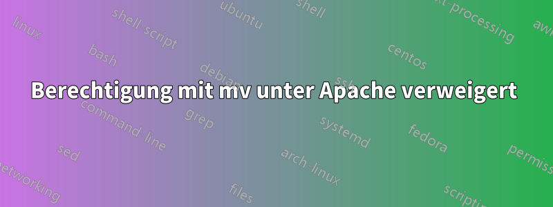 Berechtigung mit mv unter Apache verweigert