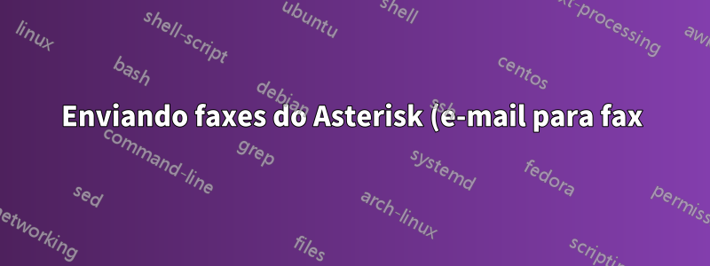 Enviando faxes do Asterisk (e-mail para fax) --- algum feedback é possível?