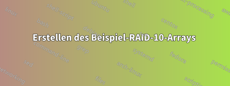 Erstellen des Beispiel-RAID-10-Arrays