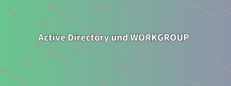 Active Directory und WORKGROUP 