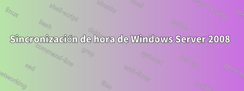 Sincronización de hora de Windows Server 2008 