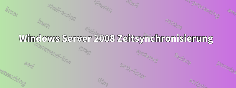 Windows Server 2008 Zeitsynchronisierung 