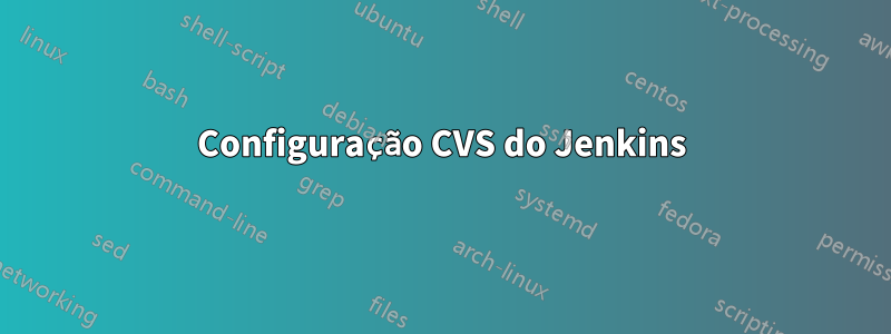 Configuração CVS do Jenkins