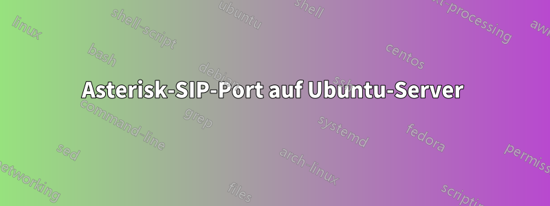 Asterisk-SIP-Port auf Ubuntu-Server