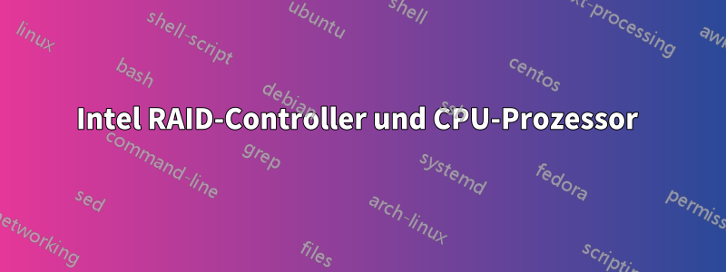 Intel RAID-Controller und CPU-Prozessor 