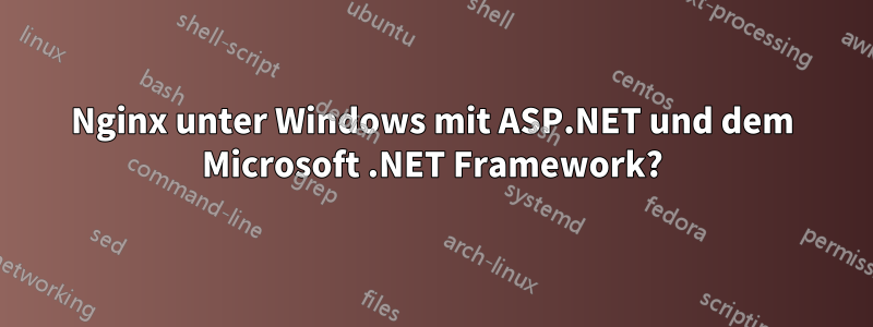 Nginx unter Windows mit ASP.NET und dem Microsoft .NET Framework?