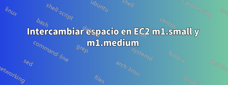 Intercambiar espacio en EC2 m1.small y m1.medium