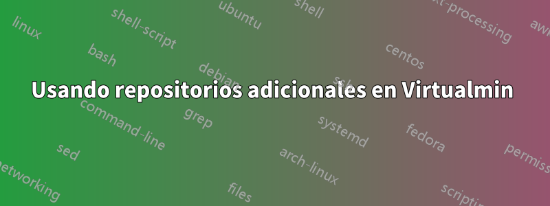 Usando repositorios adicionales en Virtualmin