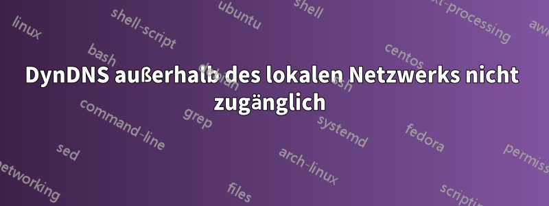 DynDNS außerhalb des lokalen Netzwerks nicht zugänglich 