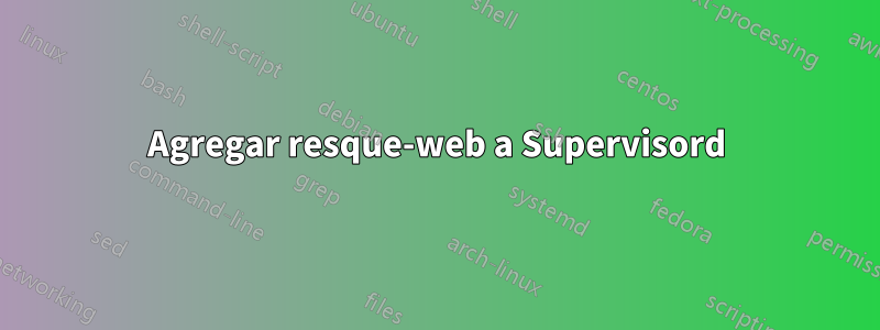 Agregar resque-web a Supervisord