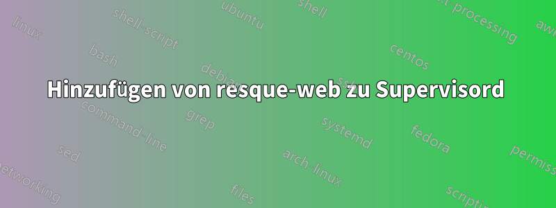 Hinzufügen von resque-web zu Supervisord