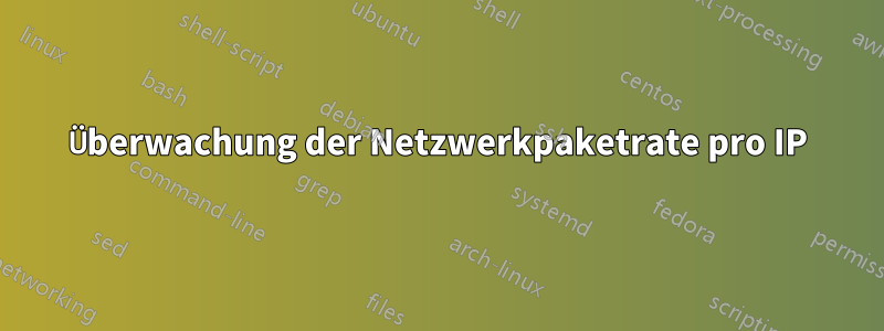Überwachung der Netzwerkpaketrate pro IP