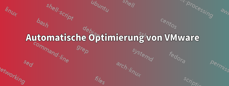 Automatische Optimierung von VMware 
