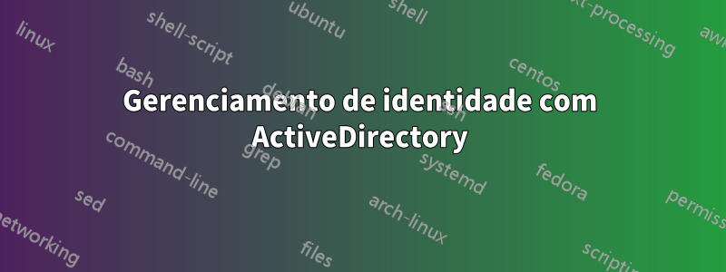 Gerenciamento de identidade com ActiveDirectory