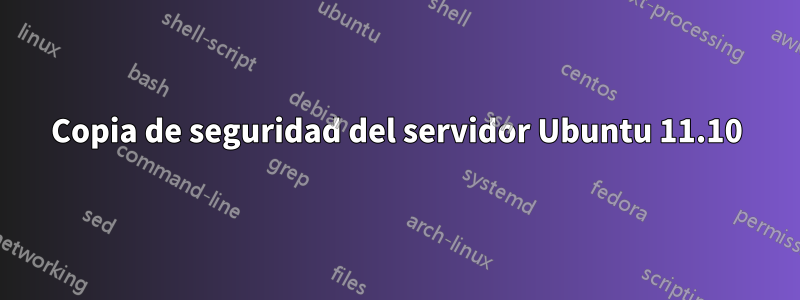 Copia de seguridad del servidor Ubuntu 11.10