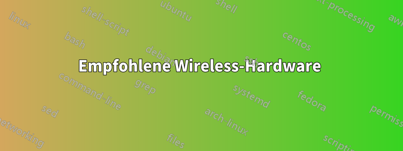 Empfohlene Wireless-Hardware