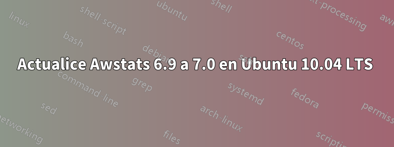 Actualice Awstats 6.9 a 7.0 en Ubuntu 10.04 LTS
