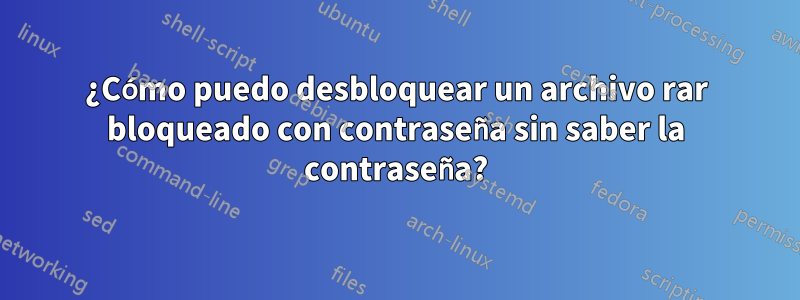 ¿Cómo puedo desbloquear un archivo rar bloqueado con contraseña sin saber la contraseña?