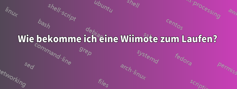 Wie bekomme ich eine Wiimote zum Laufen?