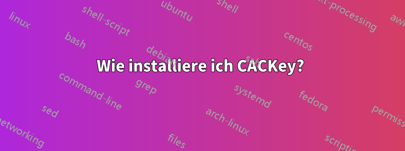 Wie installiere ich CACKey?